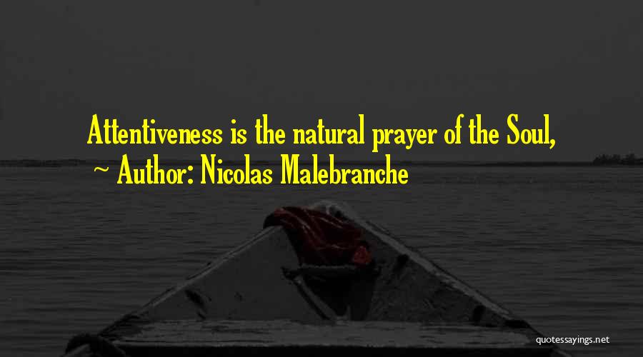 Attentiveness Quotes By Nicolas Malebranche