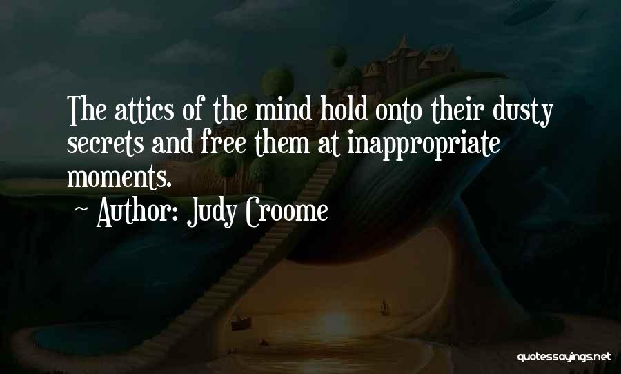 Attics Quotes By Judy Croome