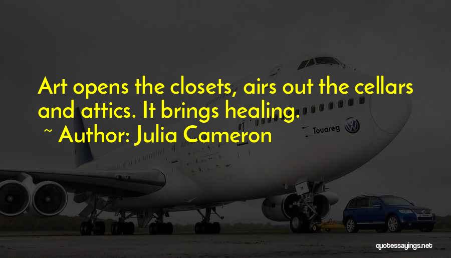 Attics Quotes By Julia Cameron