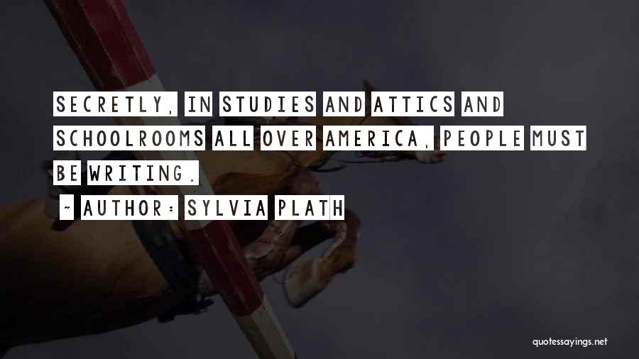 Attics Quotes By Sylvia Plath