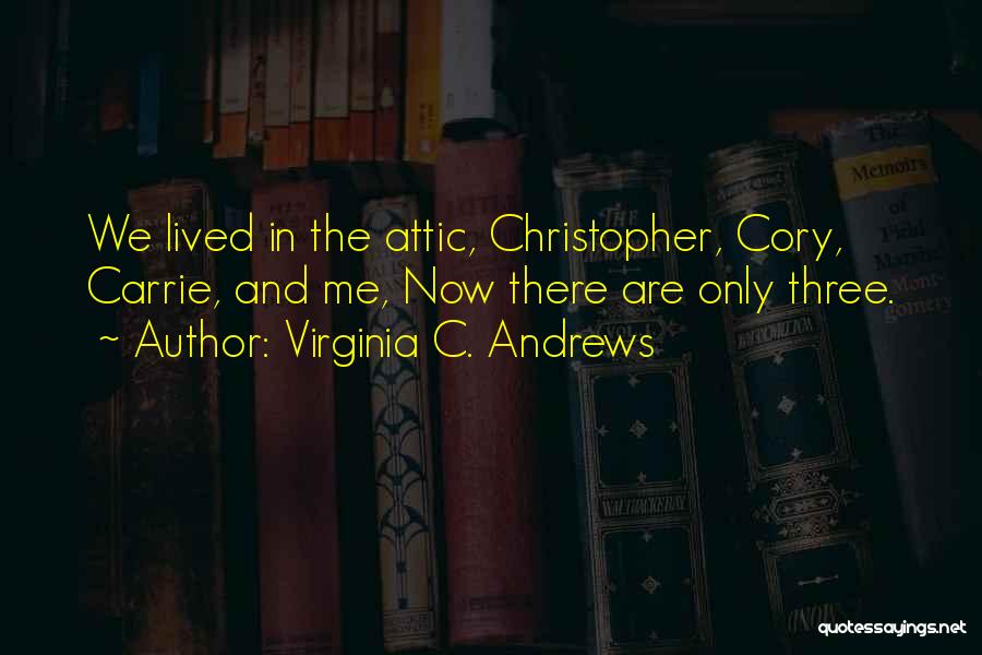 Attics Quotes By Virginia C. Andrews