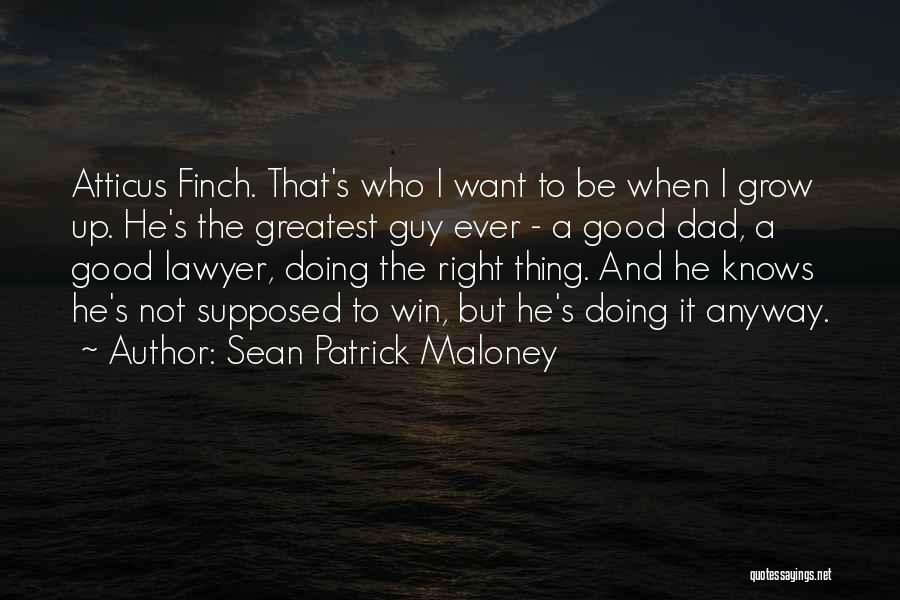 Atticus Finch As A Lawyer Quotes By Sean Patrick Maloney