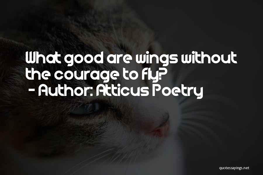 Atticus Having Courage Quotes By Atticus Poetry