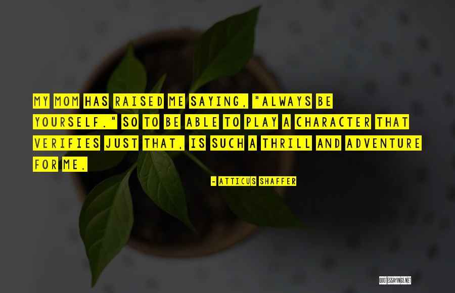 Atticus Shaffer Quotes 1628924 Atticus Shaffer Quotes 1628924