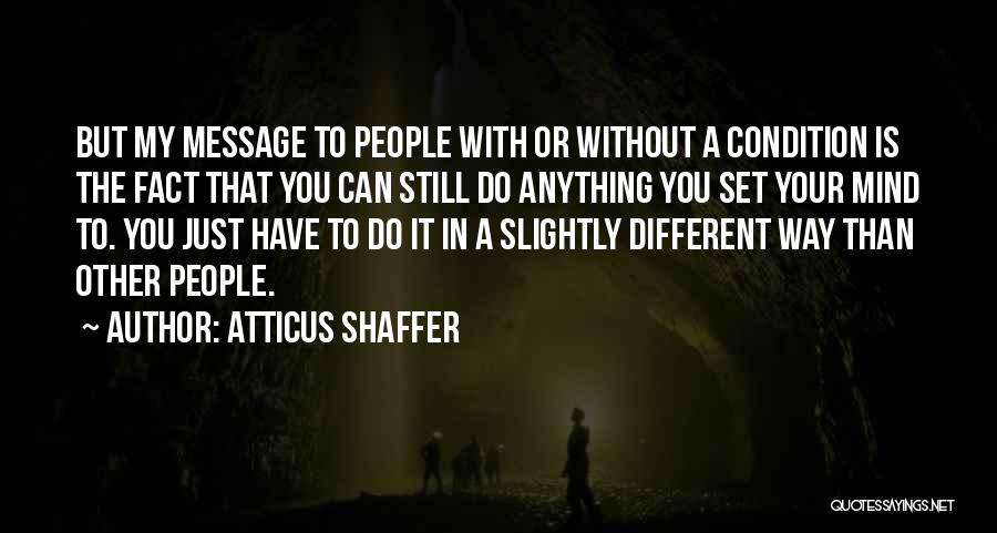 Atticus Shaffer Quotes 1716047