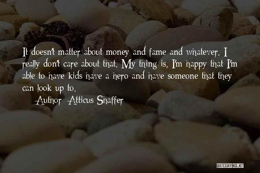 Atticus Shaffer Quotes 1938045