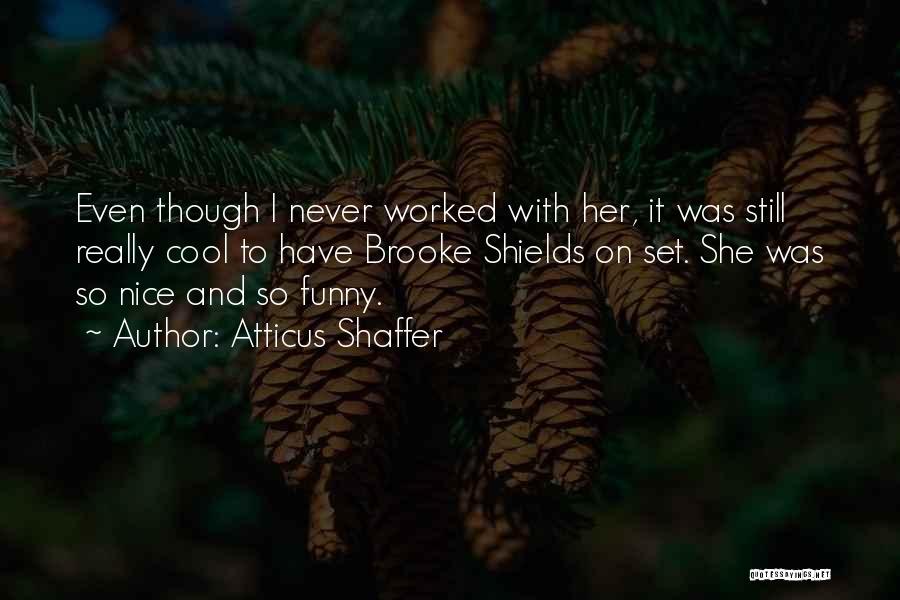 Atticus Shaffer Quotes 2236051 Atticus Shaffer Quotes 2236051