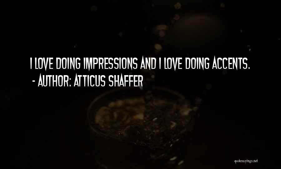 Atticus Shaffer Quotes 388091