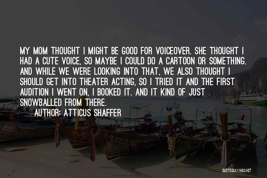Atticus Shaffer Quotes 419545