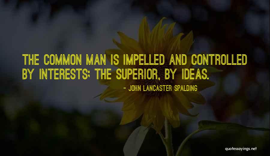 Attimonellis Quotes By John Lancaster Spalding Attimonellis Quotes By John Lancaster Spalding