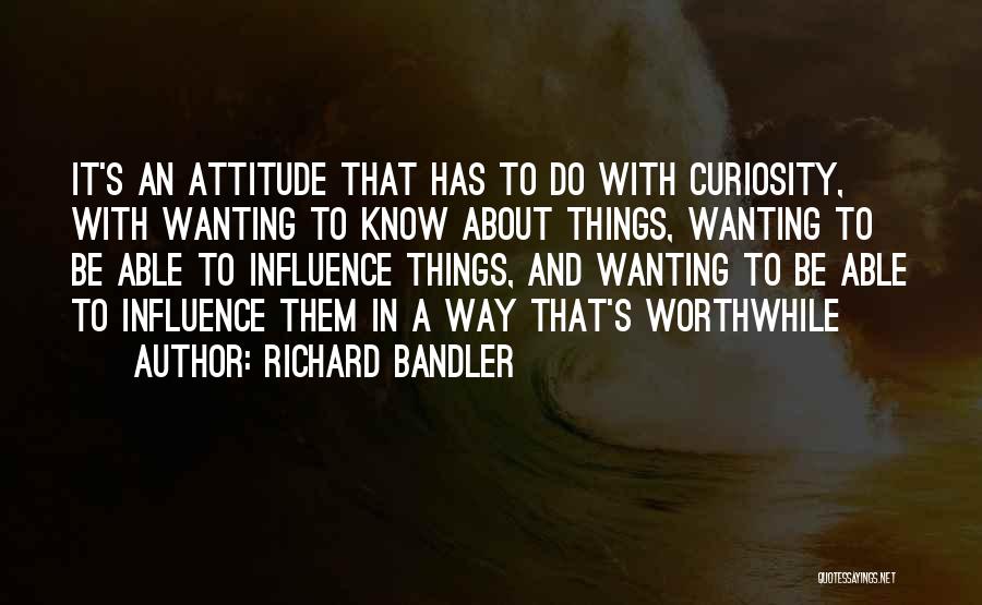 Attitude Able Quotes By Richard Bandler