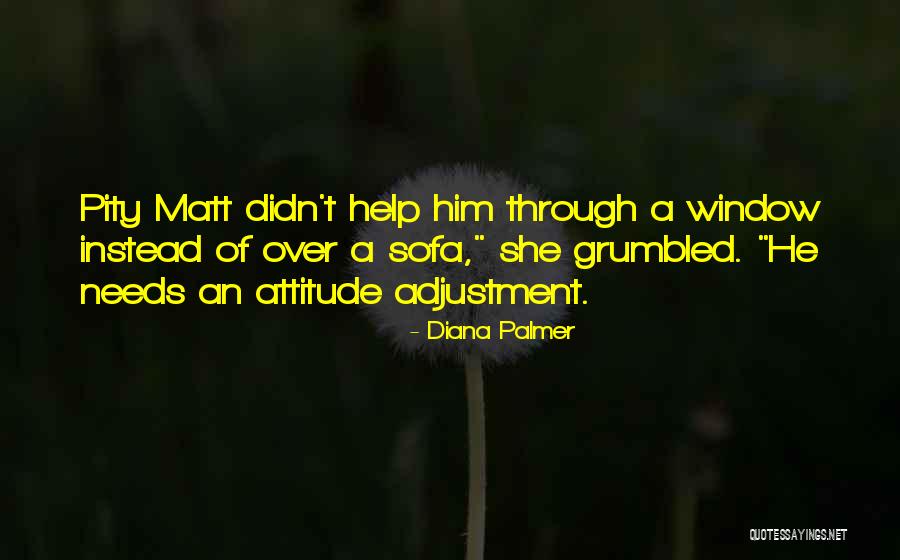 Attitude Adjustment Quotes By Diana Palmer