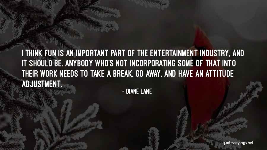Attitude Adjustment Quotes By Diane Lane Attitude Adjustment Quotes By Diane Lane