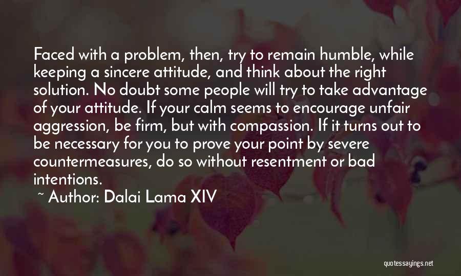 Attitude Aggression Quotes By Dalai Lama XIV