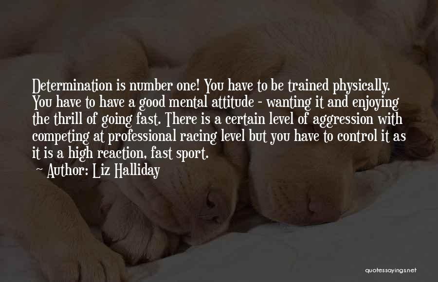 Attitude Aggression Quotes By Liz Halliday