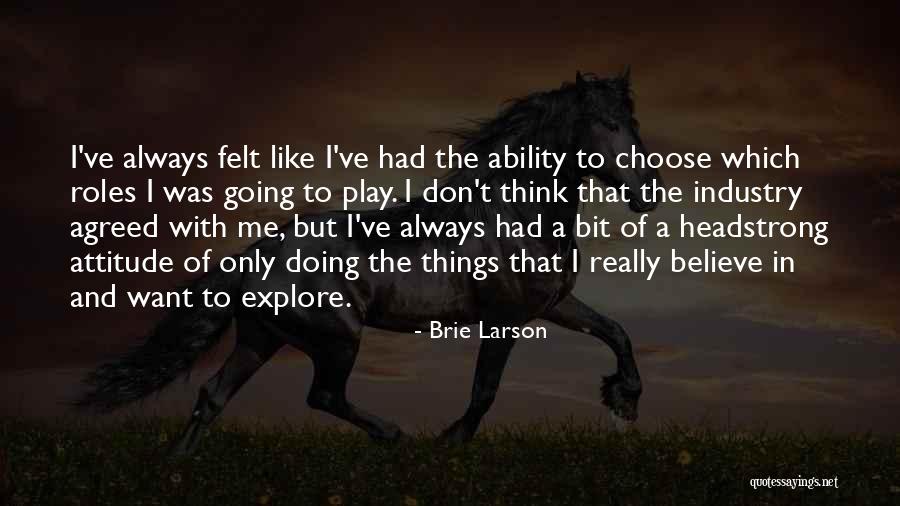 Attitude And Ability Quotes By Brie Larson