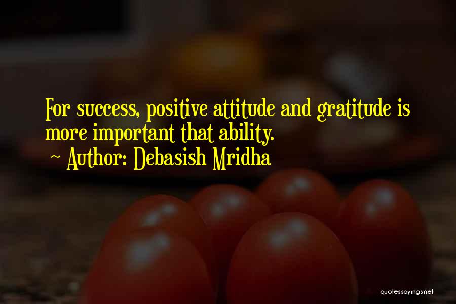 Attitude And Ability Quotes By Debasish Mridha