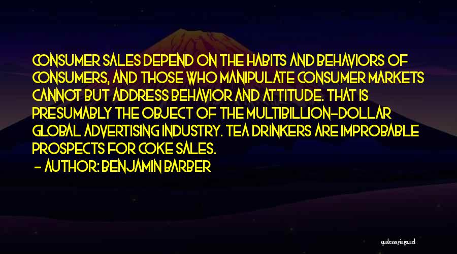 Attitude And Behavior Quotes By Benjamin Barber