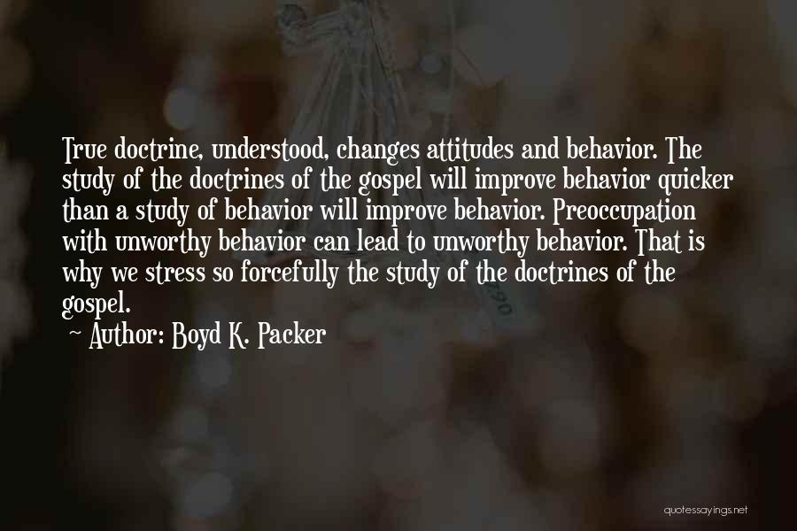 Attitude And Behavior Quotes By Boyd K. Packer