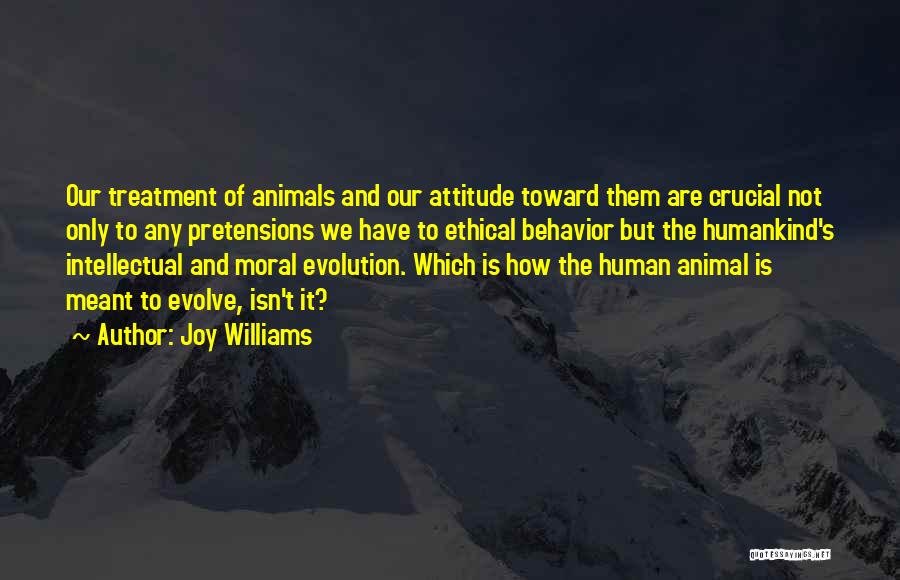 Attitude And Behavior Quotes By Joy Williams