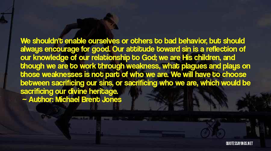 Attitude And Behavior Quotes By Michael Brent Jones