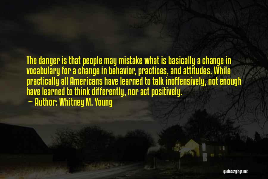 Attitude And Behavior Quotes By Whitney M. Young