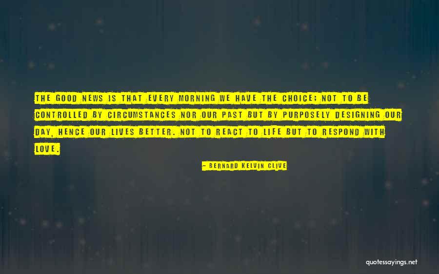 Attitude And Choice Quotes By Bernard Kelvin Clive Attitude And Choice Quotes By Bernard Kelvin Clive