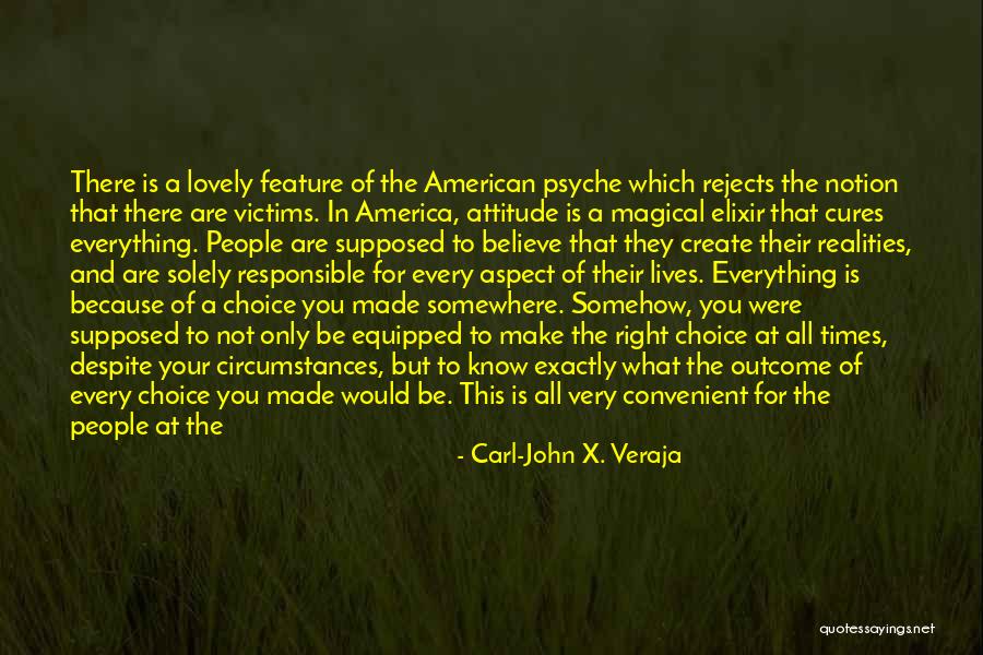 Attitude And Choice Quotes By Carl-John X. Veraja Attitude And Choice Quotes By Carl-John X. Veraja