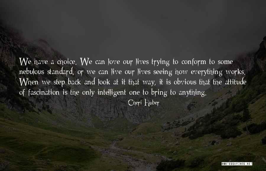 Attitude And Choice Quotes By Cheri Huber Attitude And Choice Quotes By Cheri Huber