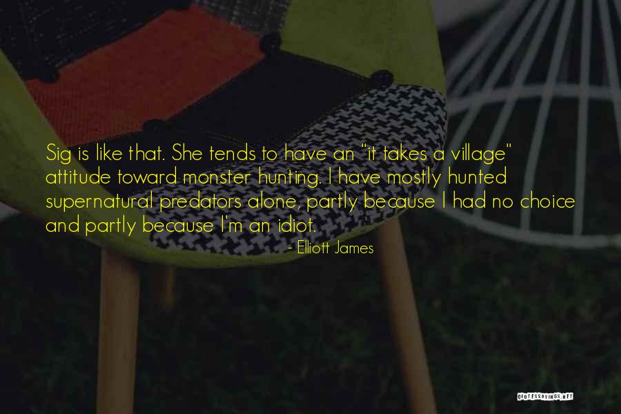 Attitude And Choice Quotes By Elliott James Attitude And Choice Quotes By Elliott James