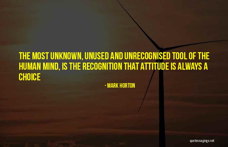 Attitude And Choice Quotes By Mark Horton Attitude And Choice Quotes By Mark Horton