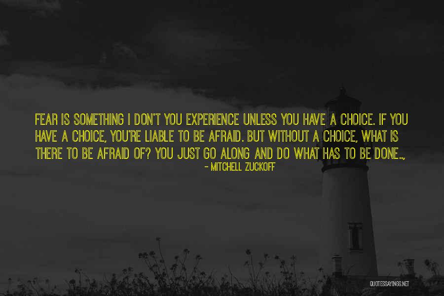 Attitude And Choice Quotes By Mitchell Zuckoff Attitude And Choice Quotes By Mitchell Zuckoff