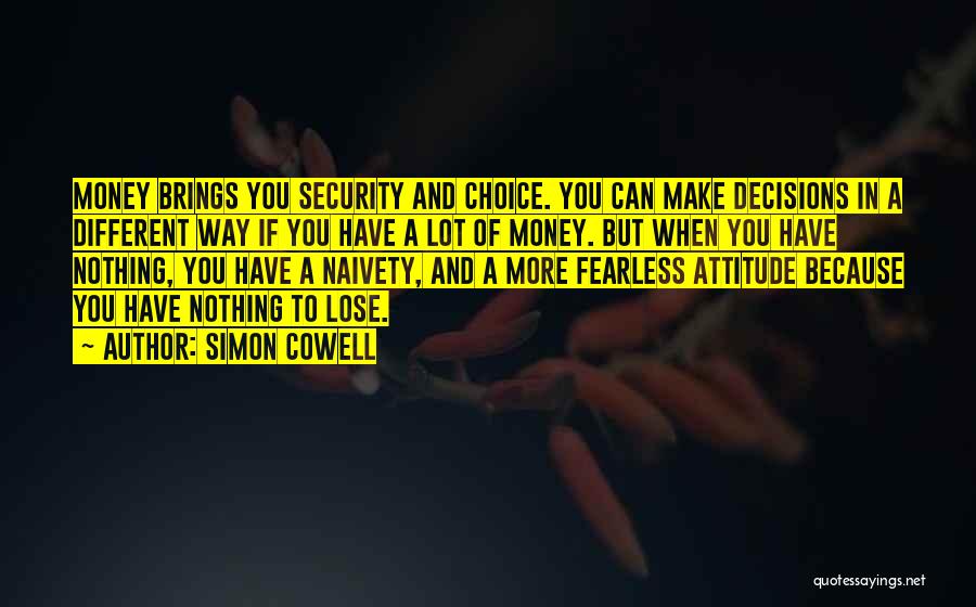 Attitude And Choice Quotes By Simon Cowell