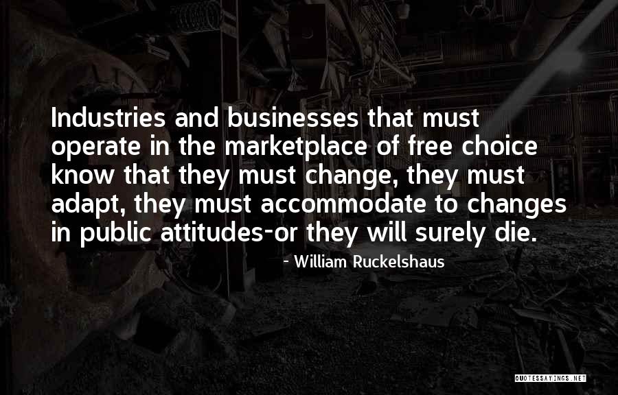 Attitude And Choice Quotes By William Ruckelshaus Attitude And Choice Quotes By William Ruckelshaus