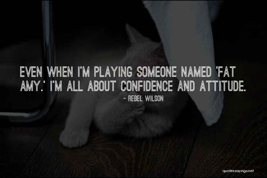 Attitude And Confidence Quotes By Rebel Wilson Attitude And Confidence Quotes By Rebel Wilson