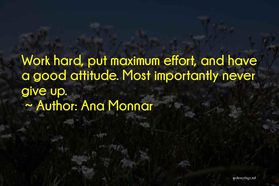 Attitude And Effort Quotes By Ana Monnar