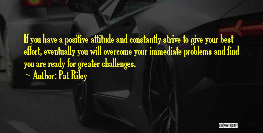 Attitude And Effort Quotes By Pat Riley