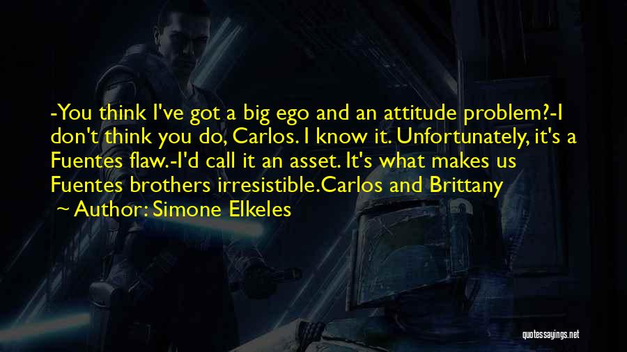 Attitude And Ego Quotes By Simone Elkeles