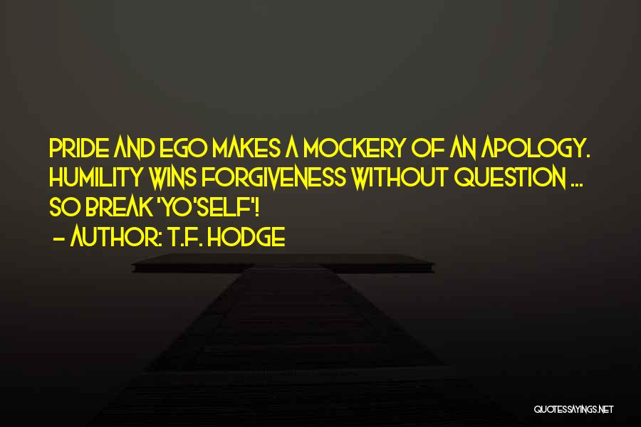 Attitude And Ego Quotes By T.F. Hodge