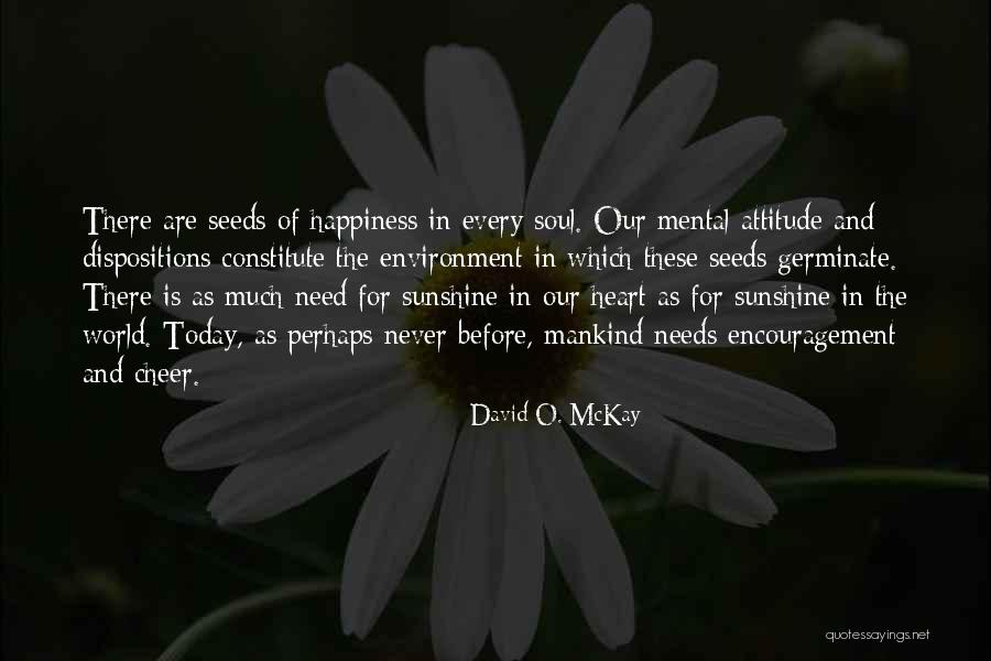 Attitude And Happiness Quotes By David O. McKay Attitude And Happiness Quotes By David O. McKay