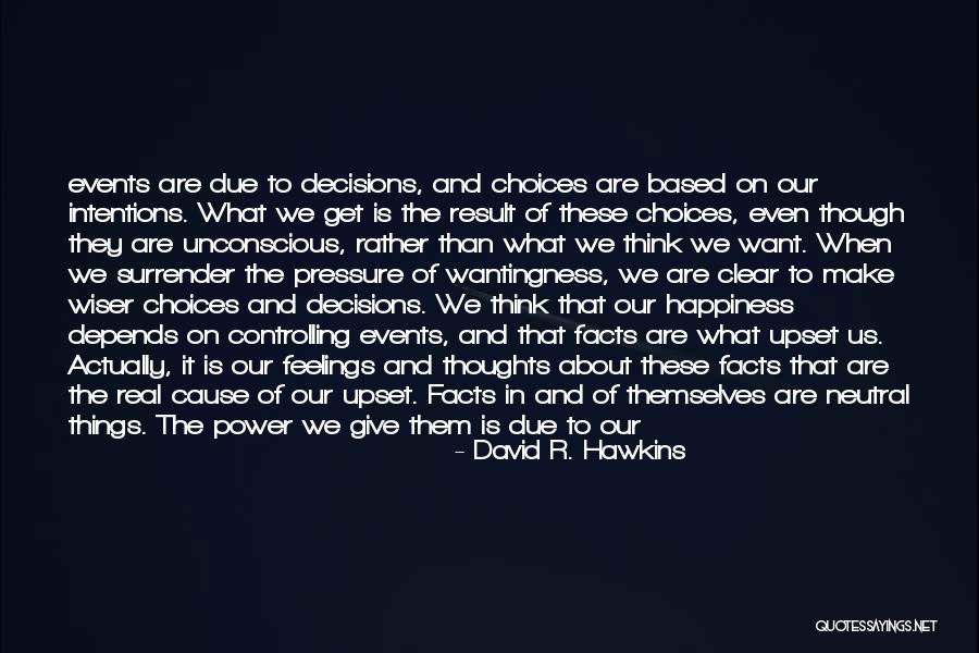 Attitude And Happiness Quotes By David R. Hawkins Attitude And Happiness Quotes By David R. Hawkins