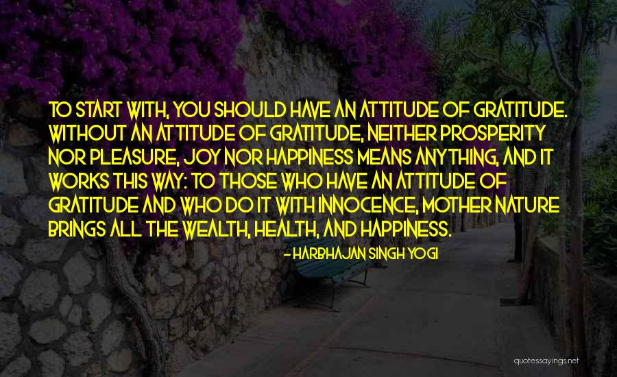 Attitude And Happiness Quotes By Harbhajan Singh Yogi Attitude And Happiness Quotes By Harbhajan Singh Yogi