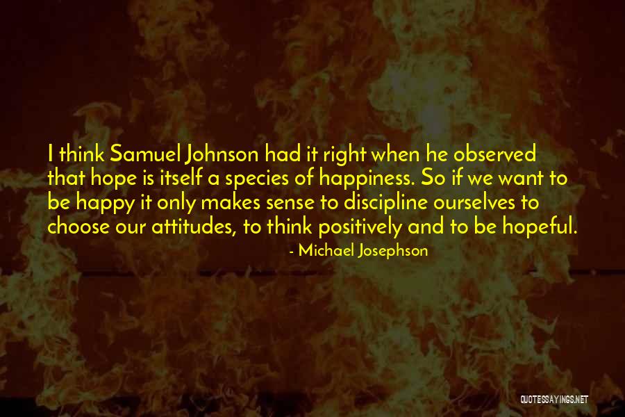 Attitude And Happiness Quotes By Michael Josephson Attitude And Happiness Quotes By Michael Josephson