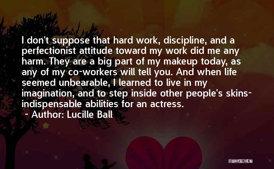 Attitude And Hard Work Quotes By Lucille Ball