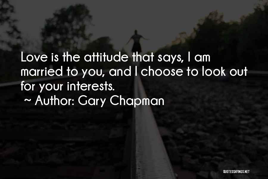 Attitude And Love Quotes By Gary Chapman