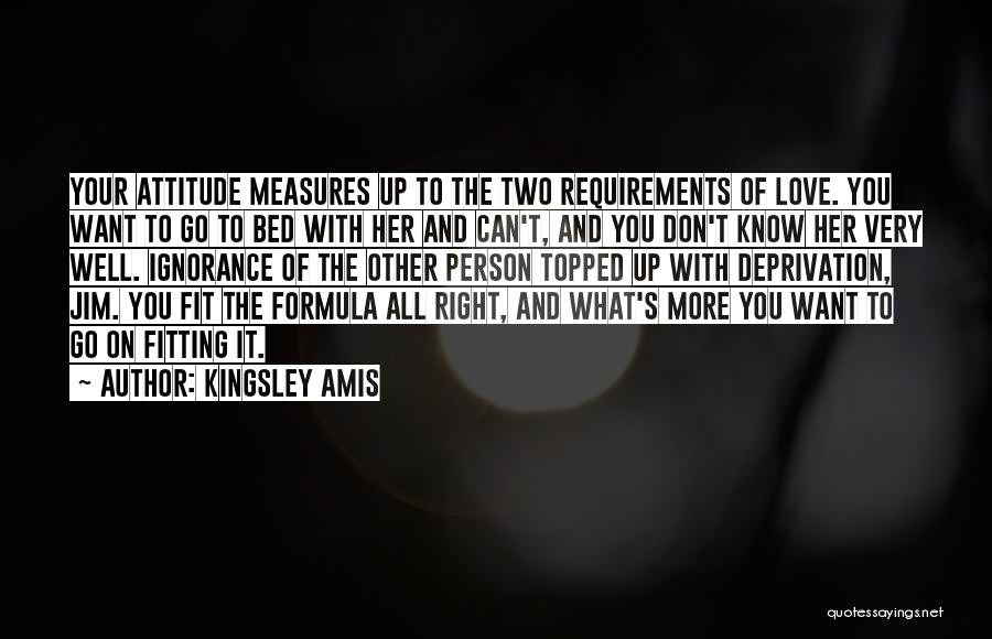 Attitude And Love Quotes By Kingsley Amis