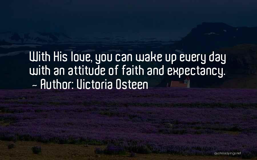 Attitude And Love Quotes By Victoria Osteen