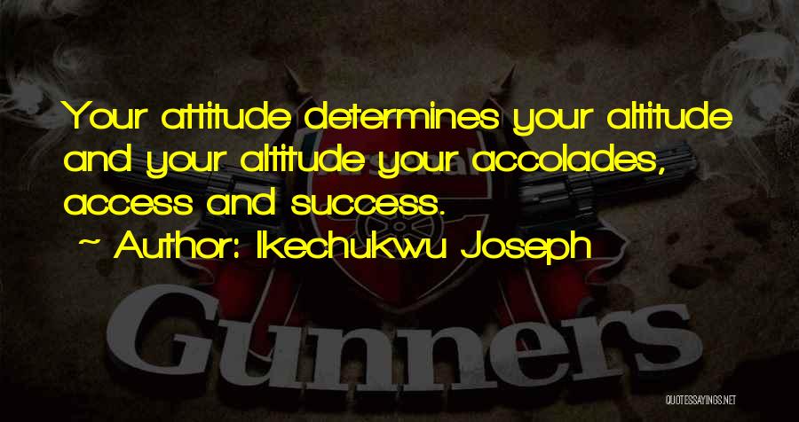 Attitude And Success Quotes By Ikechukwu Joseph