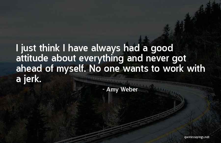 Attitude And Work Quotes By Amy Weber