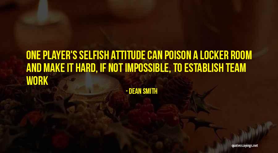 Attitude And Work Quotes By Dean Smith